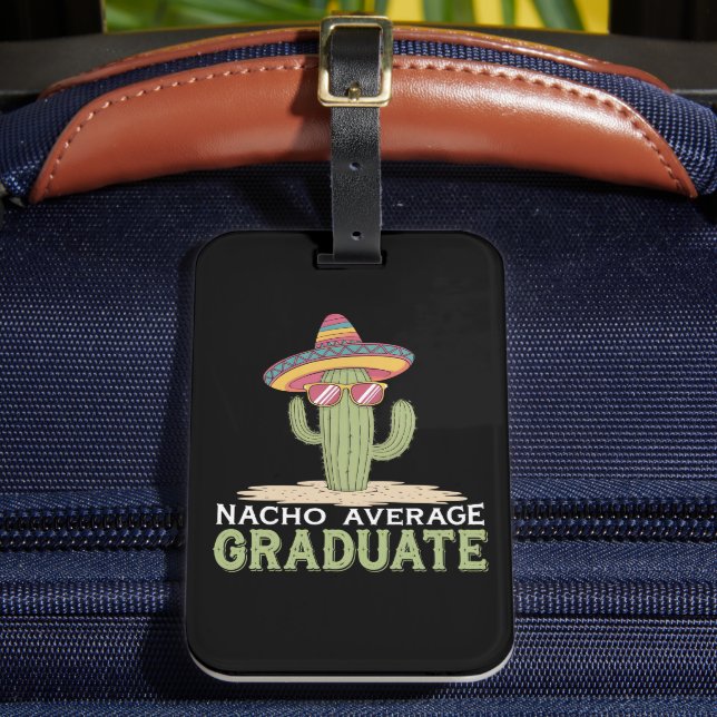 Nacho Average Graduate Cactus Graduation Mexican Luggage Tag (Front Insitu 2)