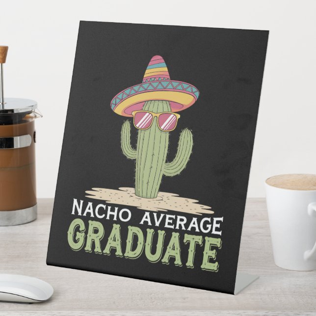 Nacho Average Graduate Cactus Graduation Mexican Pedestal Sign (In SItu)