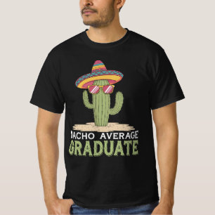 Nacho Average Graduate Cactus Graduation Mexican T-Shirt