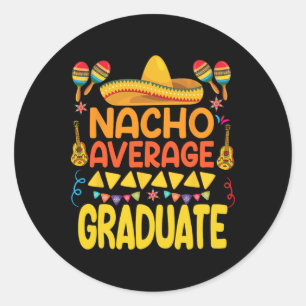Nacho Average Graduate Funny Mexican Fiesta Cinco  Classic Round Sticker