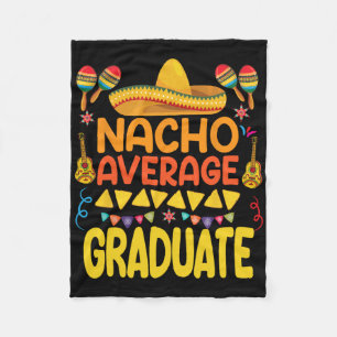 Nacho Average Graduate Funny Mexican Fiesta Cinco  Fleece Blanket