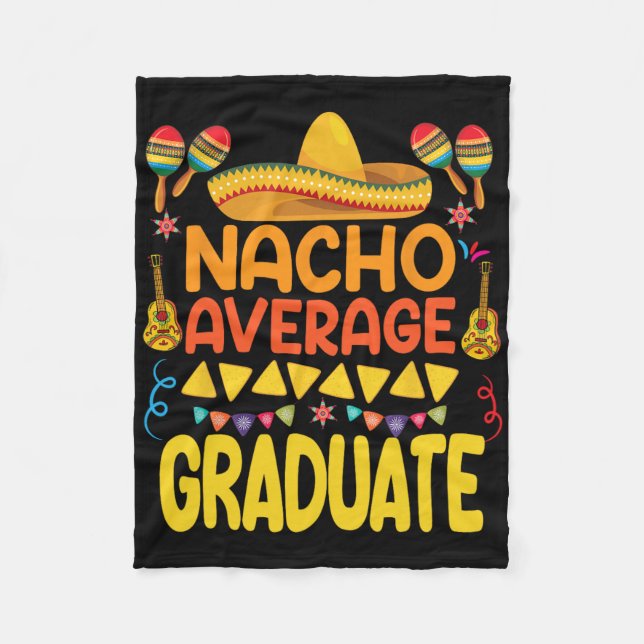 Nacho Average Graduate Funny Mexican Fiesta Cinco  Fleece Blanket (Front)