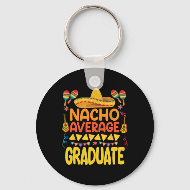 Nacho Average Graduate Funny Mexican Fiesta Cinco  Key Ring (Front)