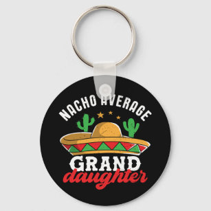 Nacho Average Granddaughter Funny Mexican Food Pun Key Ring