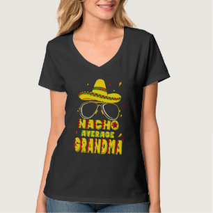 Nacho Average Grandma Cinco De Mayo New Daddy To B T-Shirt