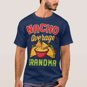 Nacho Average Grandma Funny Cinco De Mayo Meican F T-Shirt