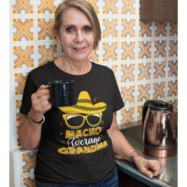 Nacho Average Grandma Funny Grandma Average T-Shirt (Creator Uploaded)