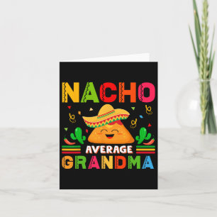 Nacho Average Grandma Funny Mexican Nana Funny Cin Card