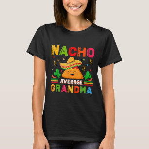 Nacho Average Grandma Funny Mexican Nana Funny Cin T-Shirt