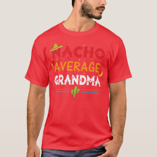 Nacho Average Grandma Meican Funny Cinco de Mayo T-Shirt