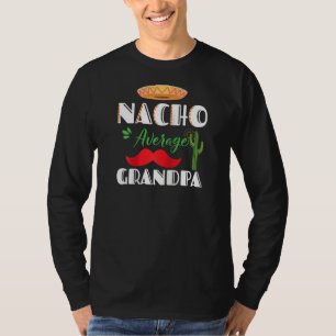 Nacho Average Grandpa Cinco De Mayo Mexican Fiesta T-Shirt