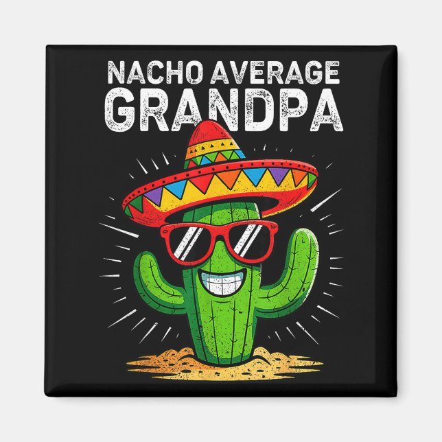 Nacho average grandpa funny cinco de mayo mexicanN Magnet (Front)