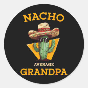 Nacho Average Grandpa Funny Mexican Papa Cinco De Classic Round Sticker