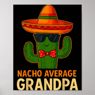 Nacho average grandpa funny mexican sombrero cactu poster