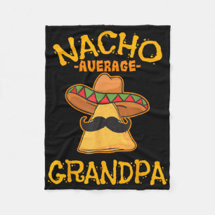 Nacho Average Grandpa Mexican Dish Granddad Cinco  Fleece Blanket