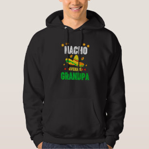 Nacho Average Grandpa Mexican Sombrero Avocado Cin Hoodie