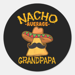 Nacho Average Grandpapa Grandfather Grandpa Cinco Classic Round Sticker