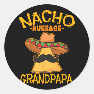 Nacho Average Grandpapa Grandfather Grandpa Cinco Classic Round Sticker