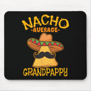 Nacho Average Grandpappy Mexican Grandfather Cinco Mouse Mat