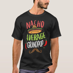 Nacho Average Grandpop Mexican Moustache Cinco De T-Shirt