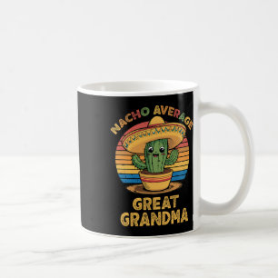 Nacho Average Great Grandma Matching Mexican Cinco Coffee Mug
