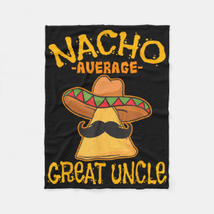 Nacho Average Great Uncle Great-uncle Cinco De May Fleece Blanket