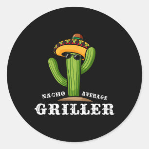 Nacho Average Griller - Bbq Classic Round Sticker
