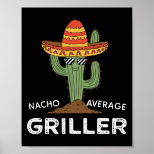 Nacho Average Griller Cactus Bbq Grill Humour  Poster