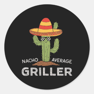 Nacho Average Griller Cactus Bbq Humour Grill Cook Classic Round Sticker