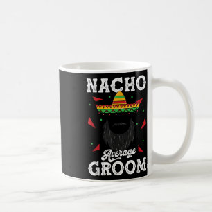 Nacho Average Groom Bearded Groom Funny Meme _1 Coffee Mug