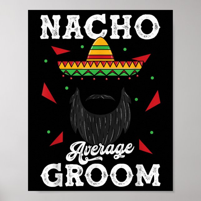 Nacho Average Groom Bearded Groom Funny Meme _1  Poster (Front)