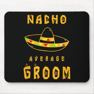 Nacho Average Groom, Bride Groom Wedding Party  Mouse Mat