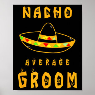 Nacho Average Groom, Bride Groom Wedding Party Poster