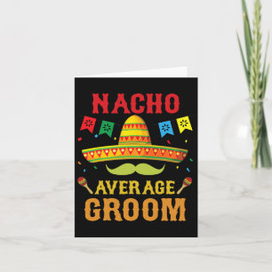 Nacho Average Groom Cinco De Mayo Matching Family Card