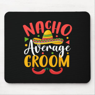 Nacho Average Groom Cinco De Mayo Mexican Family M Mouse Mat
