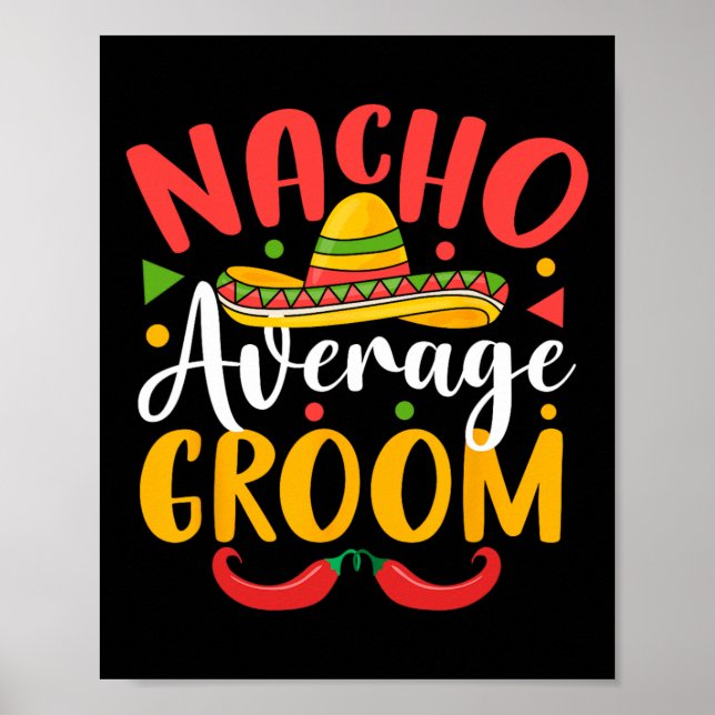 Nacho Average Groom Cinco De Mayo Mexican Family M Poster (Front)