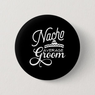 Nacho Average Groom Cinco De Mayo Wedding S 6 Cm Round Badge
