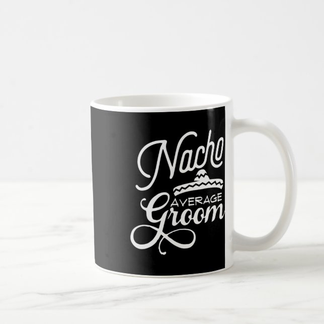 Nacho Average Groom Cinco De Mayo Wedding S  Coffee Mug (Right)