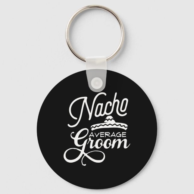 Nacho Average Groom Cinco De Mayo Wedding S  Key Ring (Front)