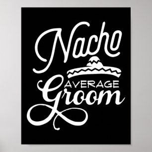 Nacho Average Groom Cinco De Mayo Wedding S  Poster