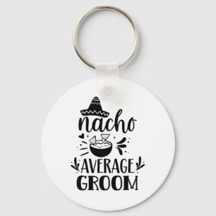 Nacho Average Groom Lover Mexican Mexico Country P Key Ring