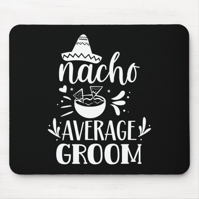Nacho Average Groom Lover Mexican Mexico Country P Mouse Mat (Front)