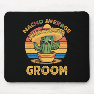 Nacho Average Groom Mexican Cinco De Mayo Funny Mouse Mat
