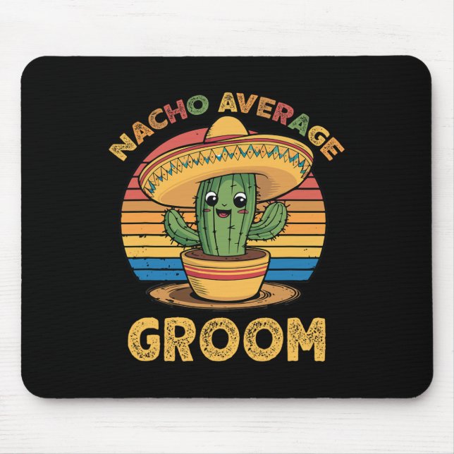 Nacho Average Groom Mexican Cinco De Mayo Funny  Mouse Mat (Front)
