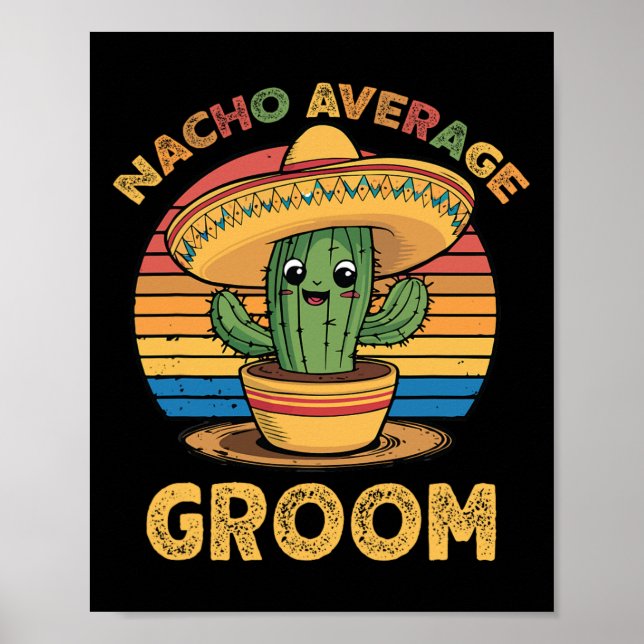 Nacho Average Groom Mexican Cinco De Mayo Funny  Poster (Front)