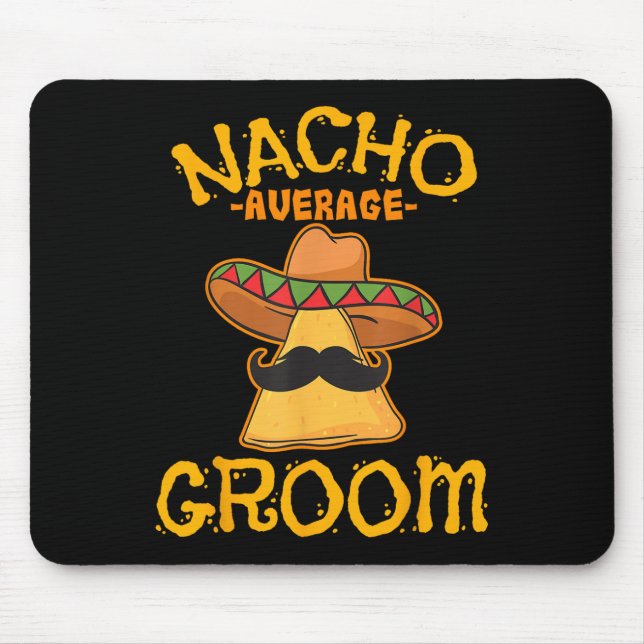 Nacho Average Groom Mexican Dish Husband Cinco De  Mouse Mat (Front)
