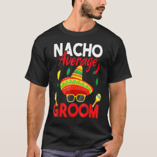 Nacho Average Groom Moustache Face Sombrero Men T-Shirt