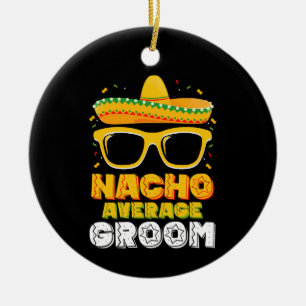 Nacho Average Groom Wedding Cinco de Mayo Ceramic Tree Decoration