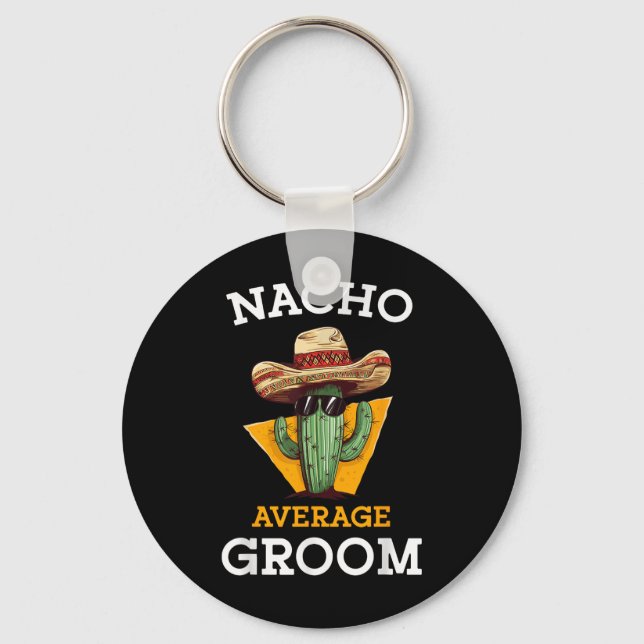Nacho Average Groom Wedding Fun Future Husband Cin Key Ring (Front)