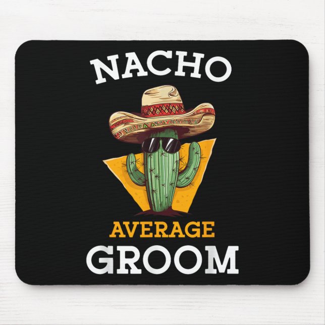 Nacho Average Groom Wedding Fun Future Husband Cin Mouse Mat (Front)
